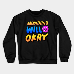 Everything will be ok Crewneck Sweatshirt